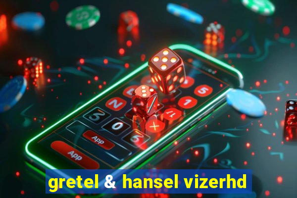 gretel & hansel vizerhd